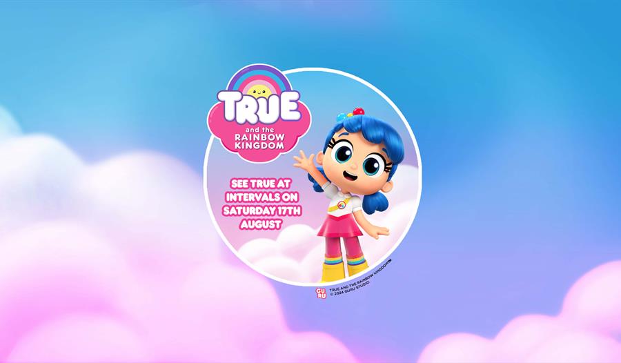 Come and meet True on Saturday 17th August!