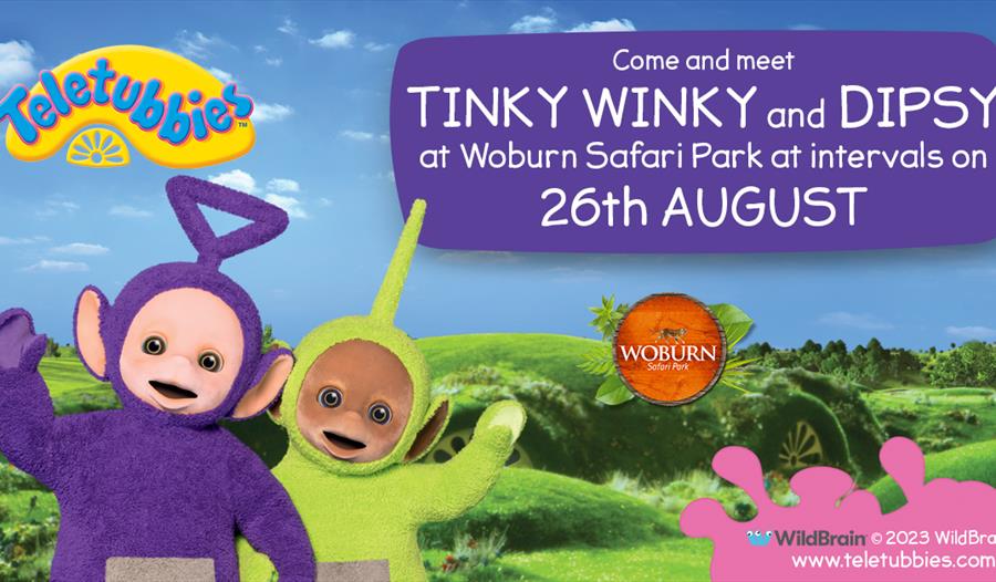 Meet Tinky Winky and Dipsy at Woburn Safari Park on Saturday 26th August!