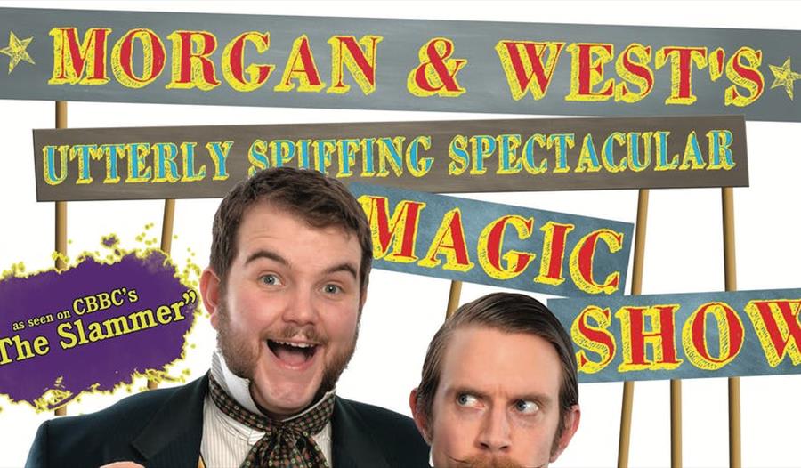 Morgan & West's Utterly Spiffing Spectacular Magic Show for Kids (And Childish Grown-ups!)