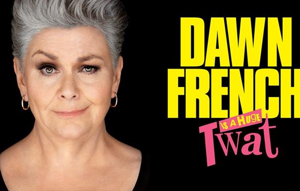 Dawn French Is A Huge Twat