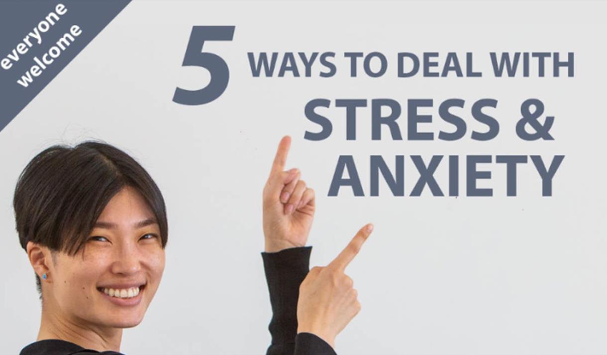 5 ways to Deal with Stress & Anxiety
