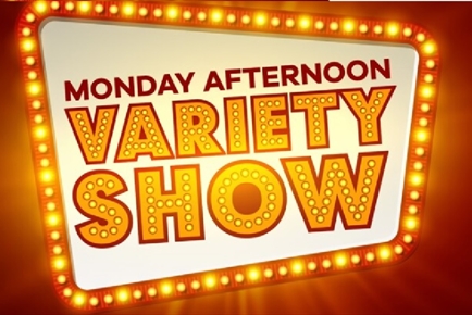 Monday Afternoon Variety Show