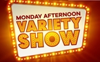 Monday Afternoon Variety Show