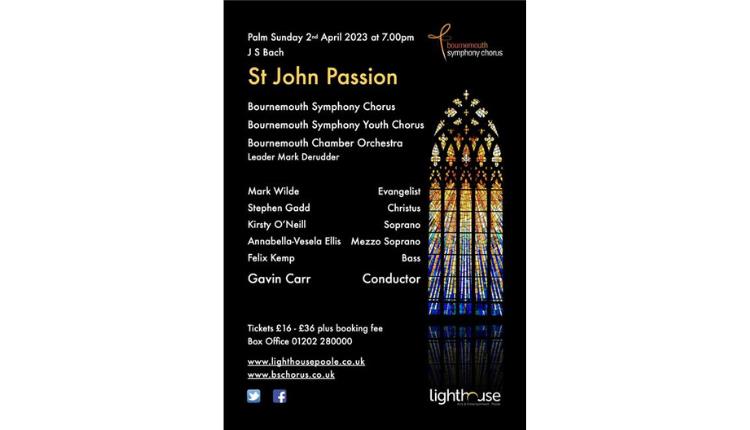 St John Passion J S Bach 2nd April 2023 7pm Lighthouse Poole