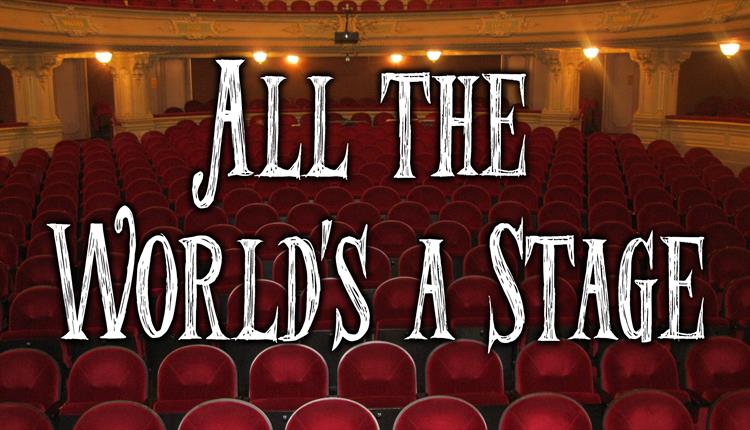 All The World's A Stage