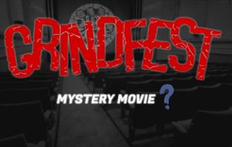 GRINDFEST : MYSTERY MOVIE?