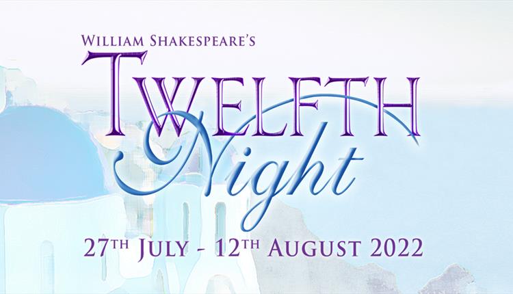 Twelfth Night - Brownsea Open Air Theatre - 27 July to 12 August 2022