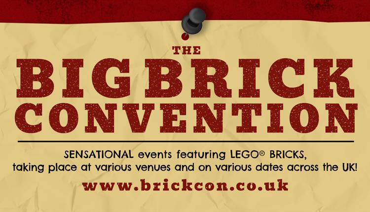 The text on the image reads 'The Big Brick Convention. Sensational events featuring LEGO BRICKS, taking place at various venues and on various dates a