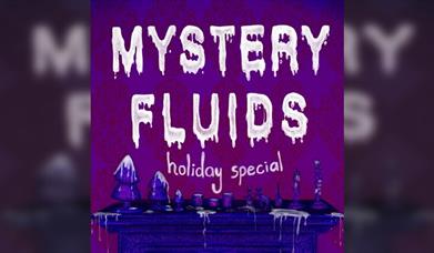 Mystery Fluids: Holiday Special
