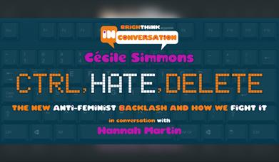 Ctrl Hate Delete: The New Anti-Feminist Backlash And How We Fight It