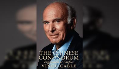 Sir Vince Cable The Chinese Conundrum