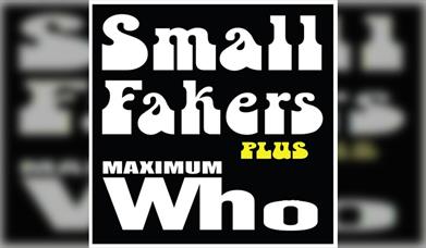 Small Fakers + Maximum Who