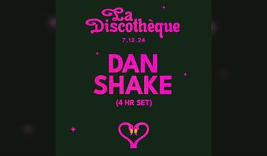 La Discothèque: Dan Shake (4hr Set)