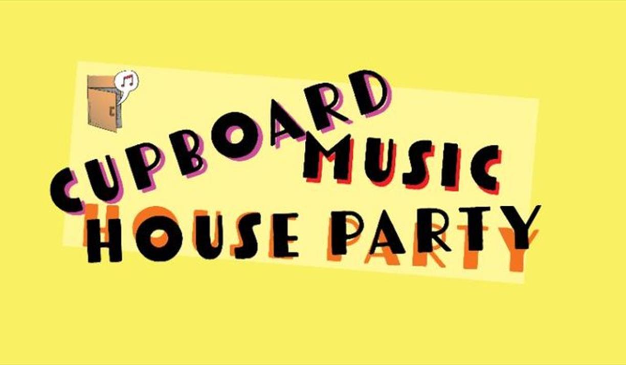 Cupboard House Party Pt.1 (matinee)