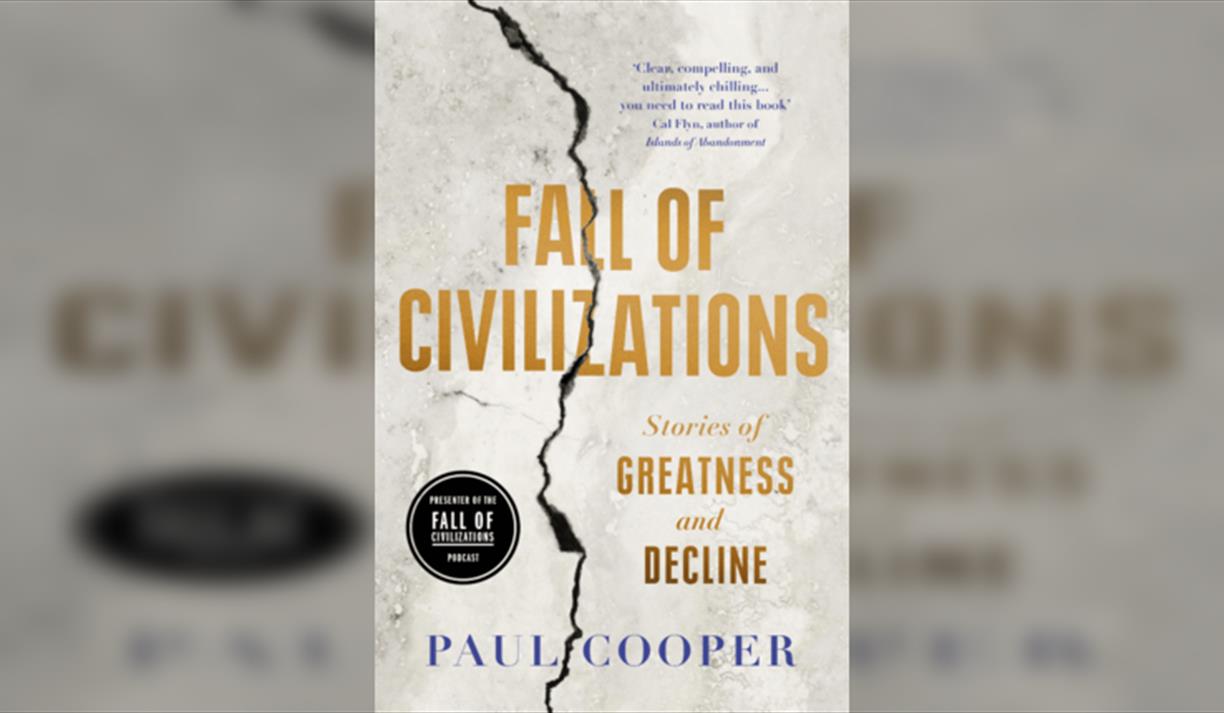 Paul Cooper Fall of Civilizations: Stories of Greatness and Decline