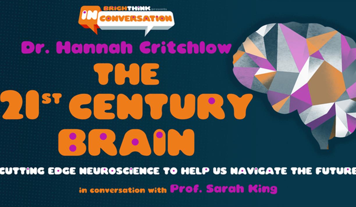 The 21st Century Brain with Dr Hannah Critvhlow