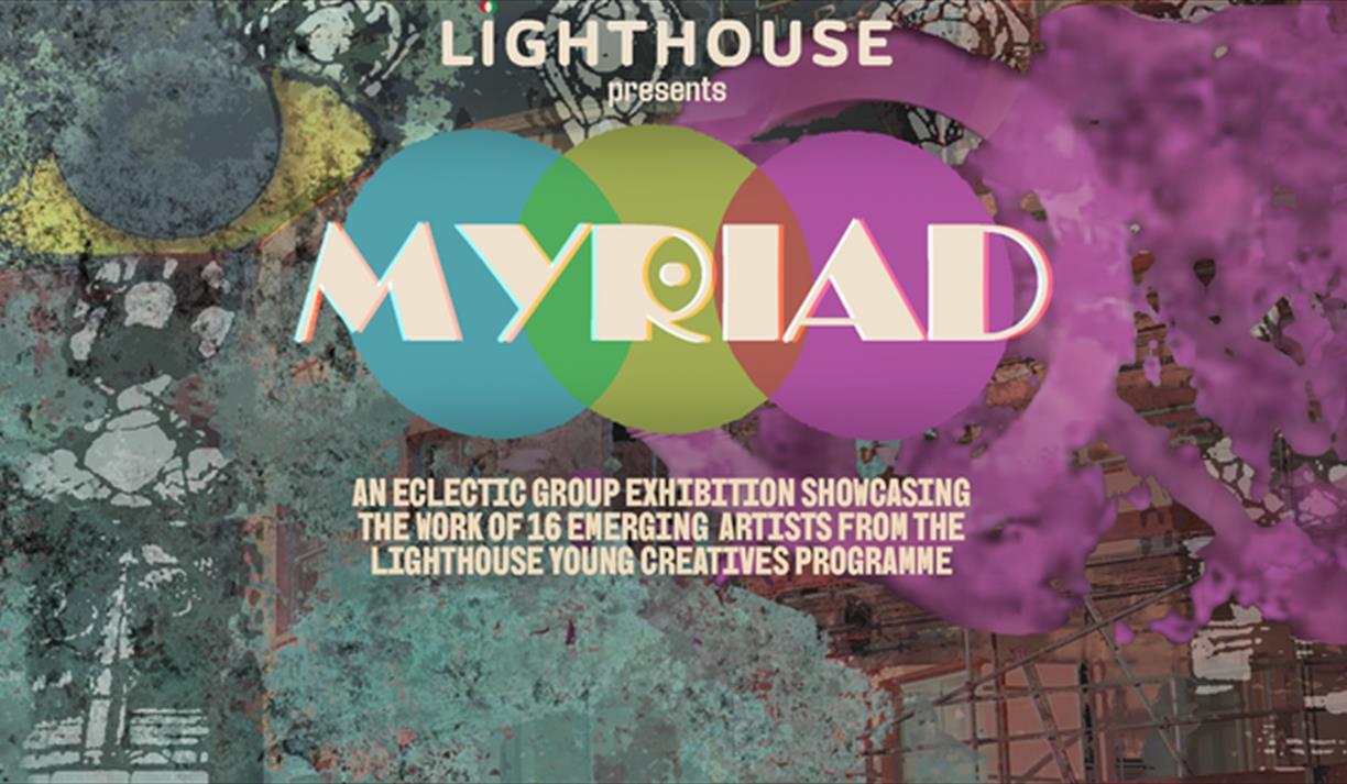 Myriad, A Nine Day Group Exhibition from the Lighthouse Young Creatives