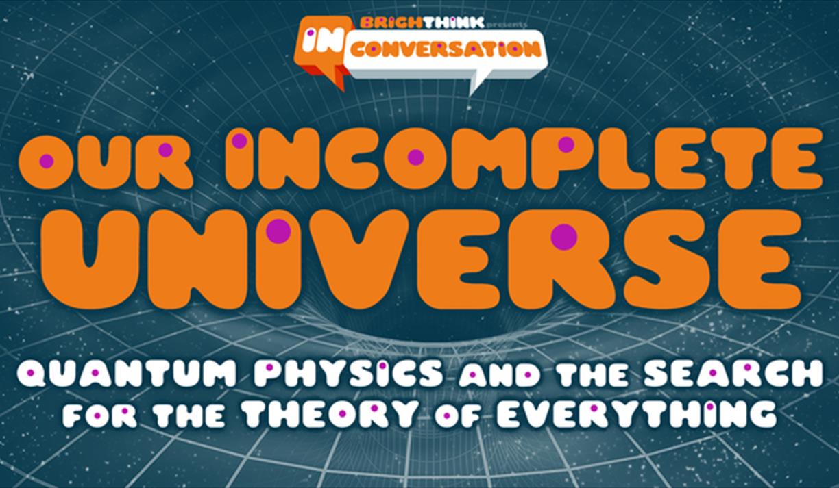Our Incomplete Universe: Quantum Physcis And The Search For The Theory Of Everything