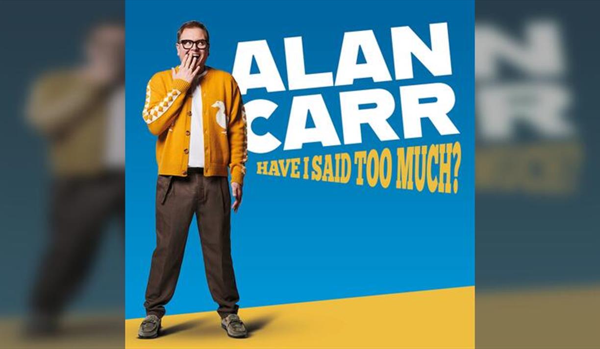 Alan Carr: Have I Said Too Much?