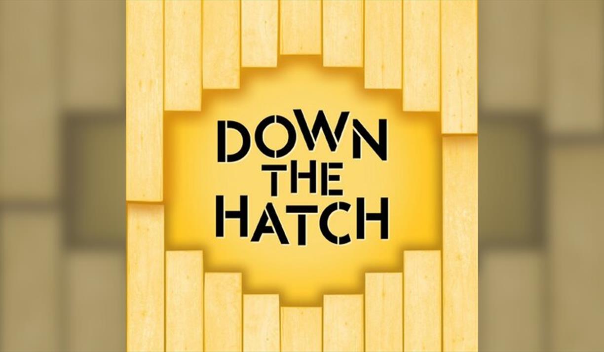 Down the Hatch