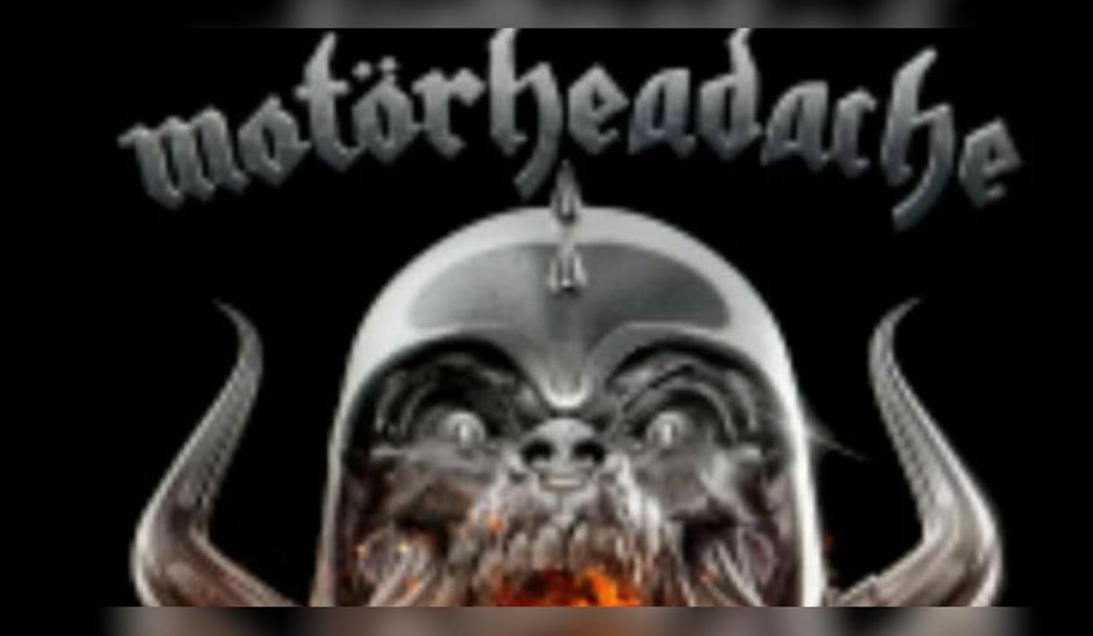 Motörheadache