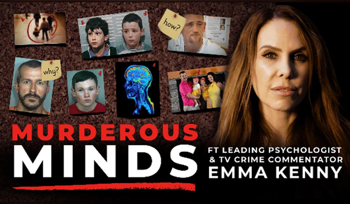 Murderous Minds with Emma Kenny