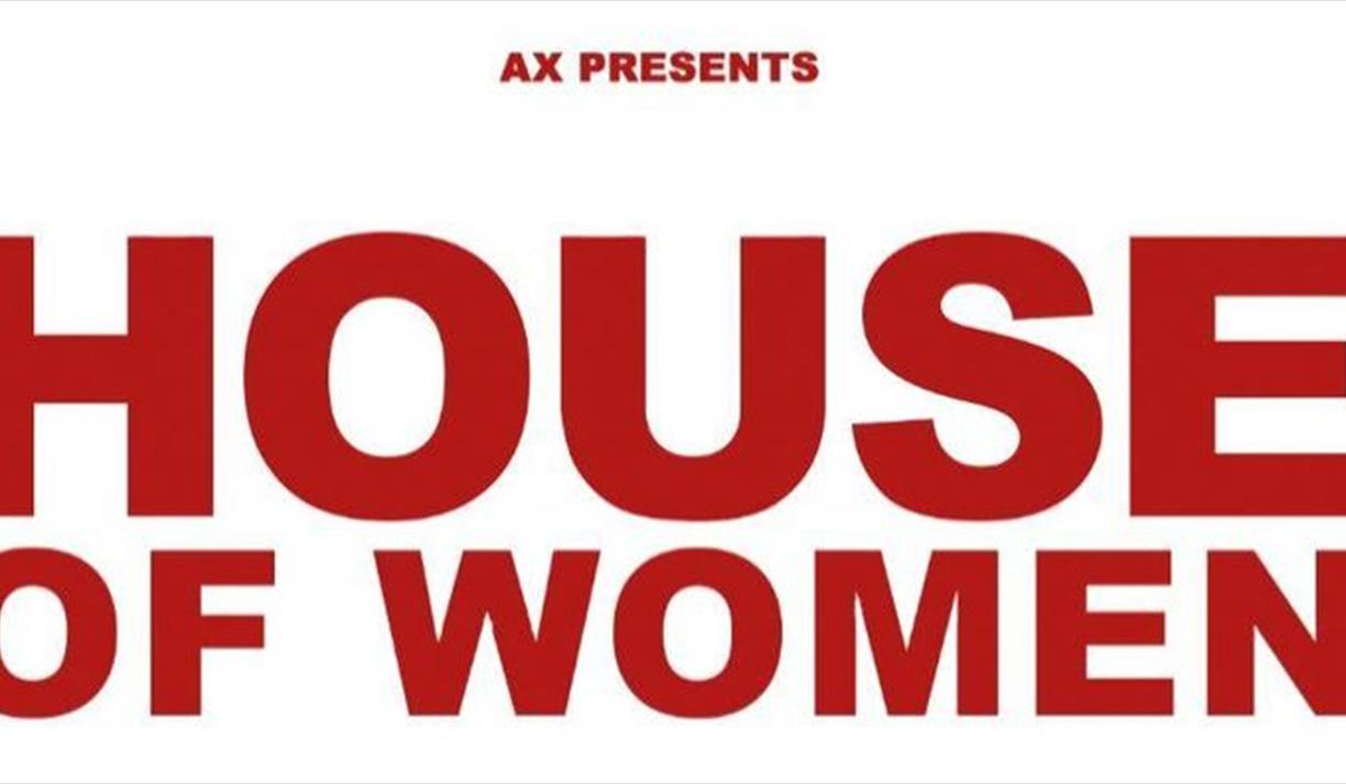 AX Presents: HOUSE OF WOMEN