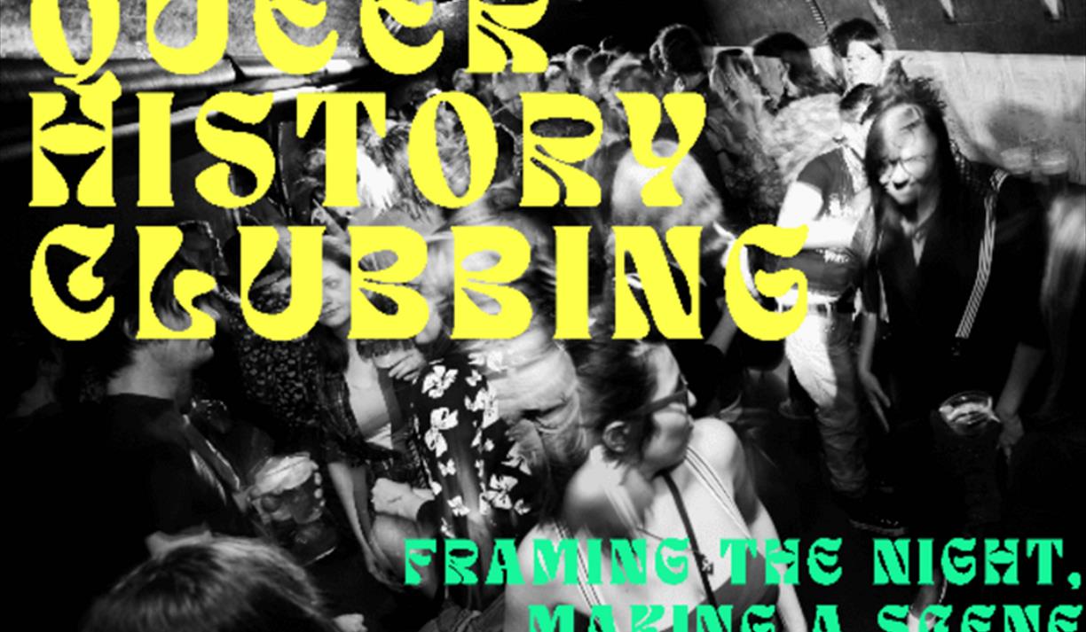 Queer History Clubbing: framing the night, making a scene