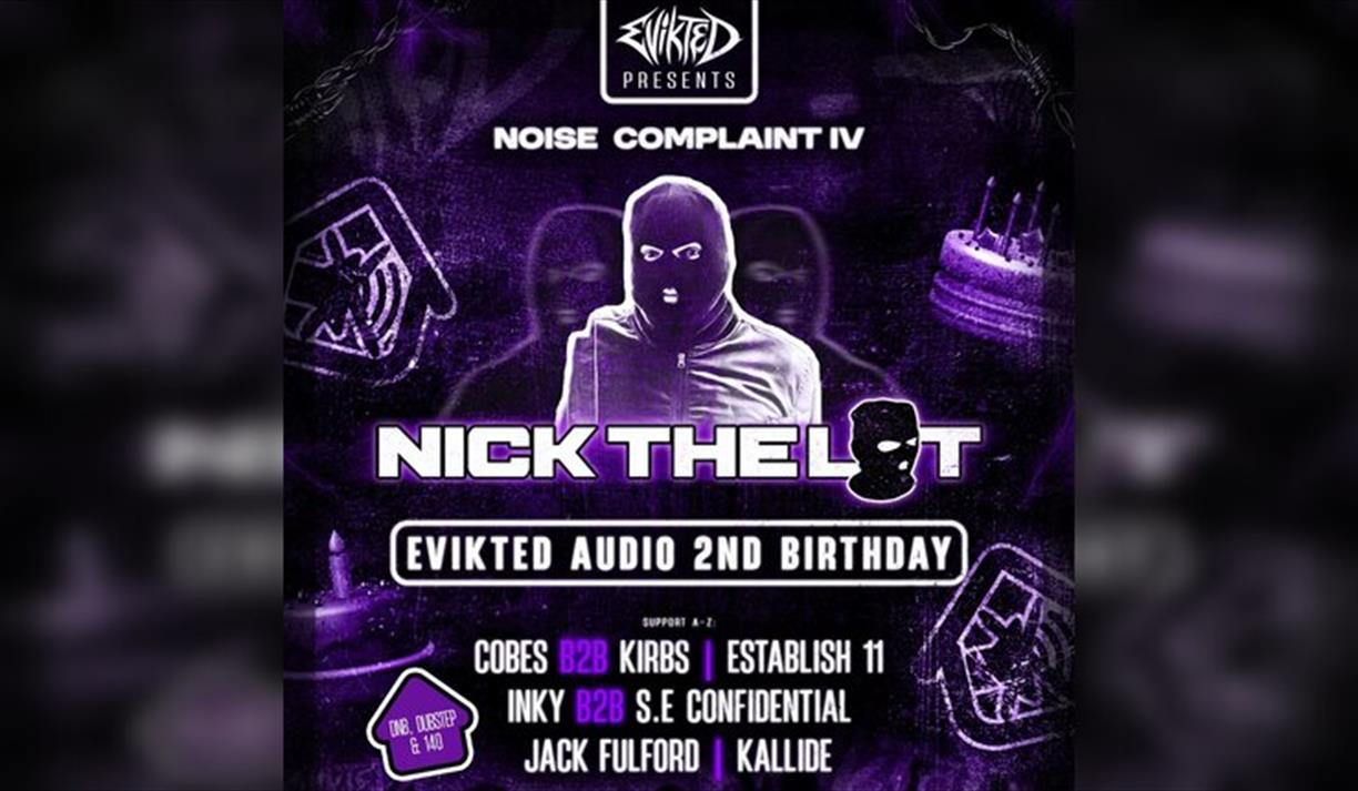 Evikted 2nd Birthday: Noise Complaint IV w/ Nick The Lot