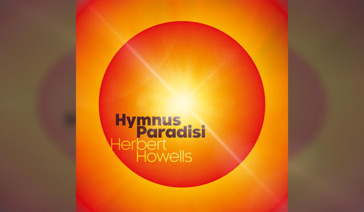 Howells : Hymnus Paradisi