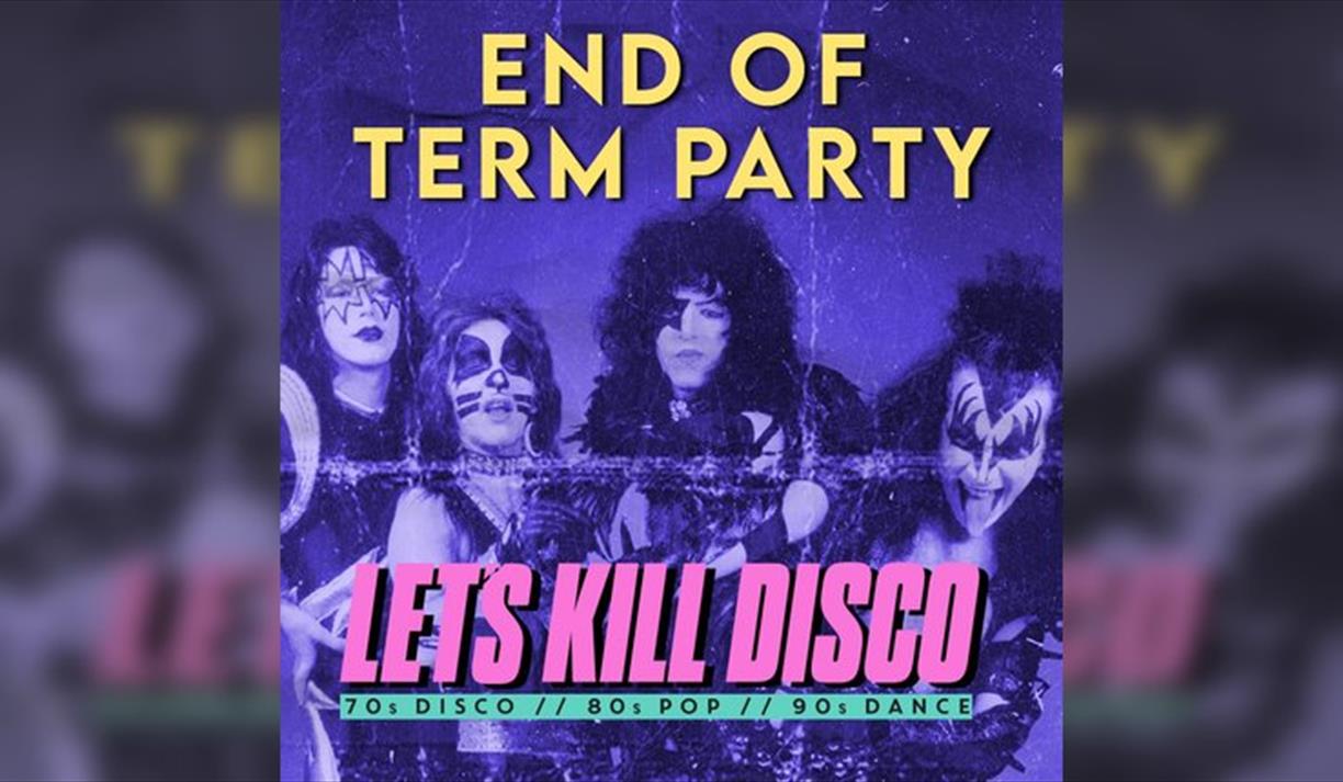 Let's Kill Disco | End of Term Party