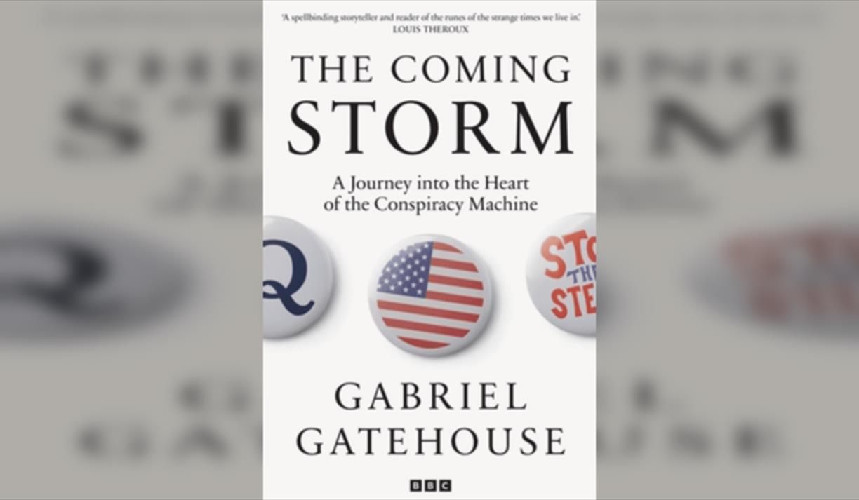 Gabriel Gatehouse The Coming Storm: A Journey into the Heart of the Conspiracy Machine