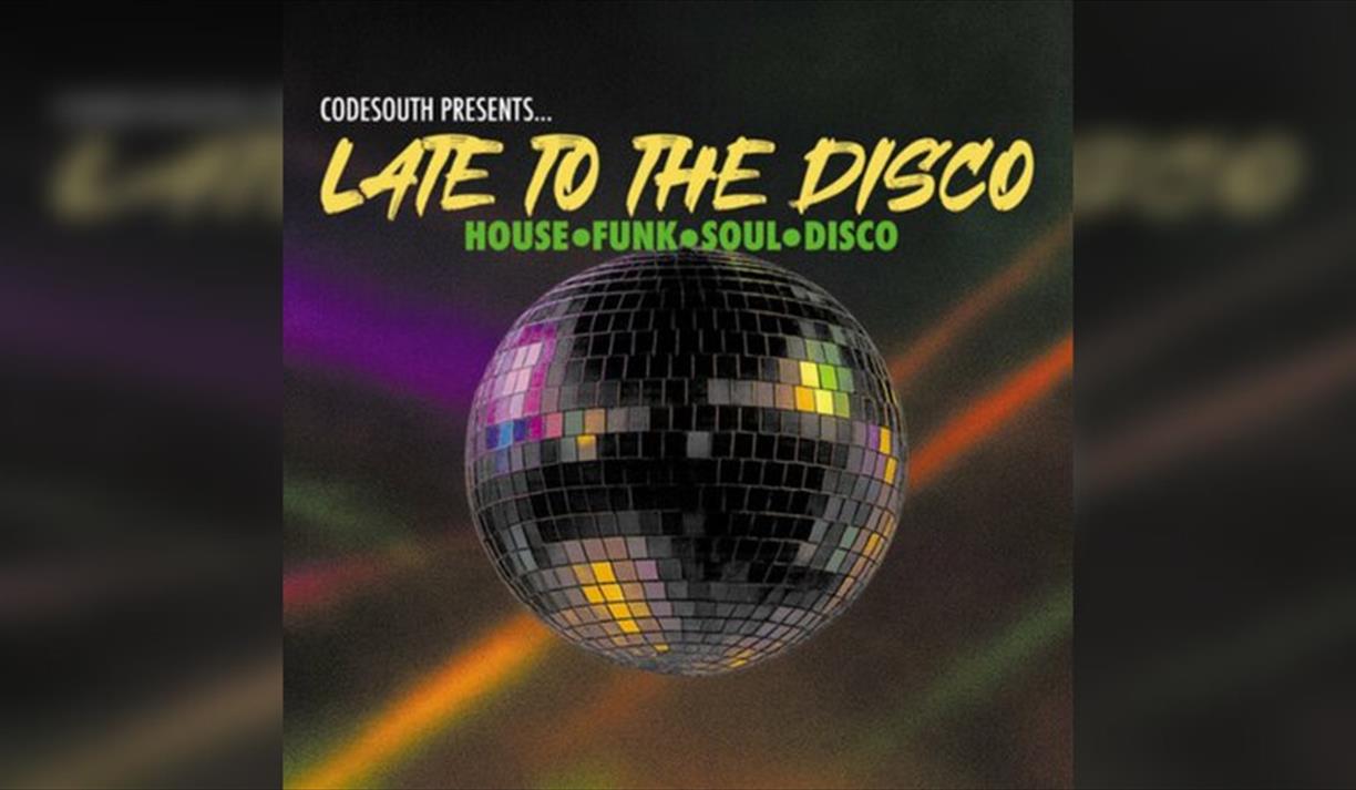 Codesouth Presents: Late To The Disco