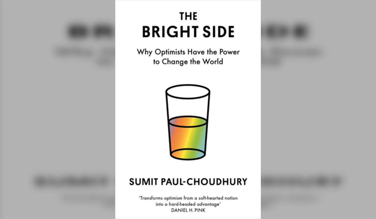 Sumit Paul-Choudhury The Bright Side: How Optimists Change the World, and How You Can Be One