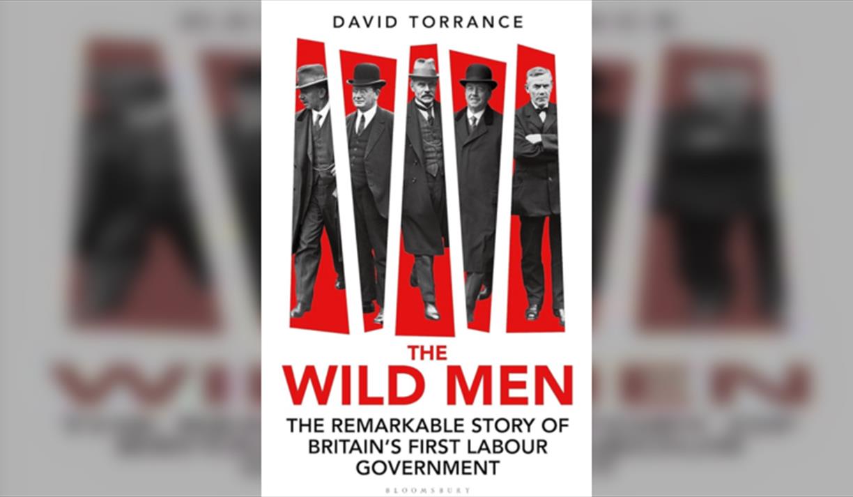 The Wild Men: The Remarkable Story of Britain's First Labour Government