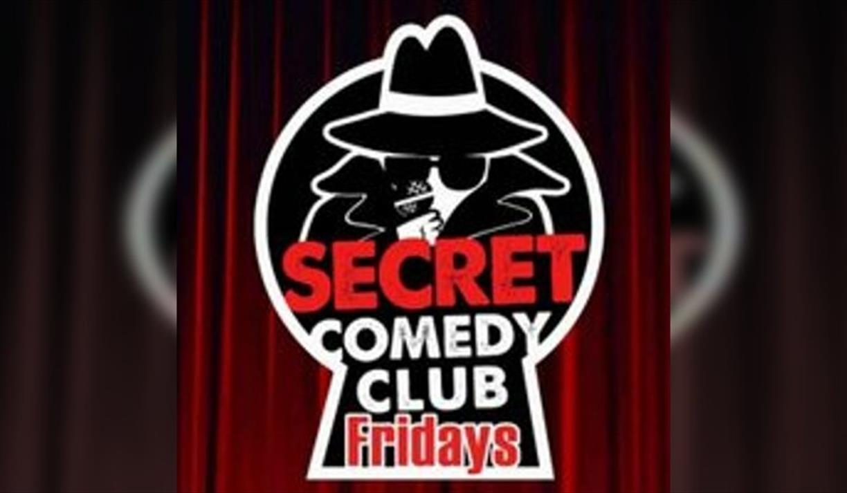 The Secret Comedy Club Fridays