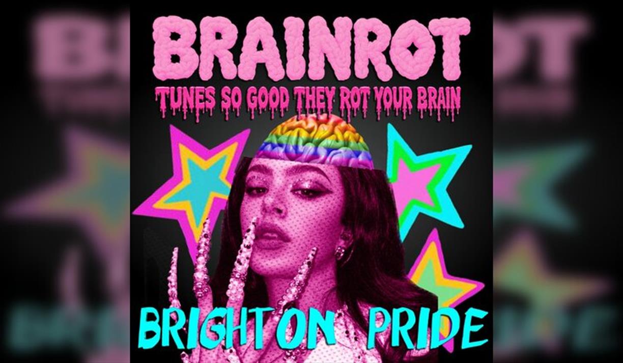BRAINROT Brighton Pride @ CHALK