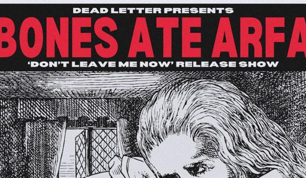 Dead Letter Presents - Bones Ate Arfa "Don't Leave Me Now" Release show