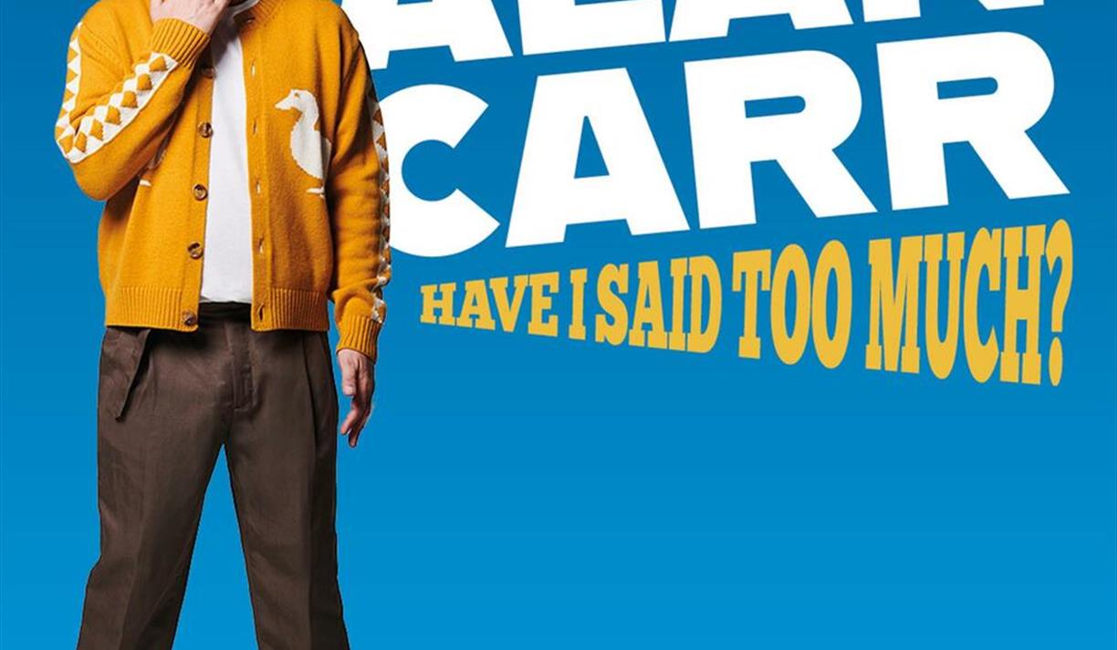 Alan Carr: Have I Said Too Much?