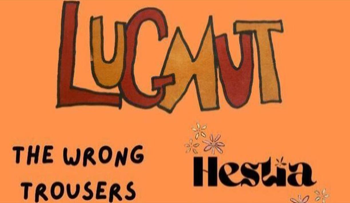 Lugnut + the Wrong Trousers + Hestia