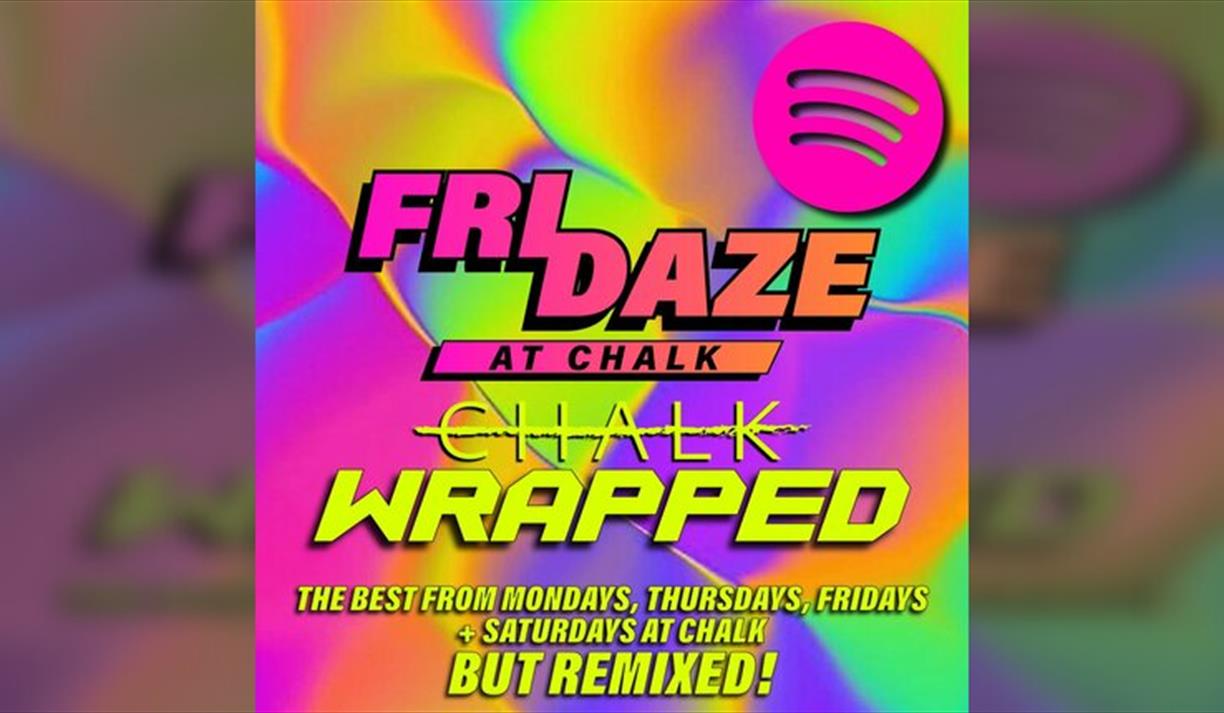 FRIDAZE @ CHALK CHALK Wrapped