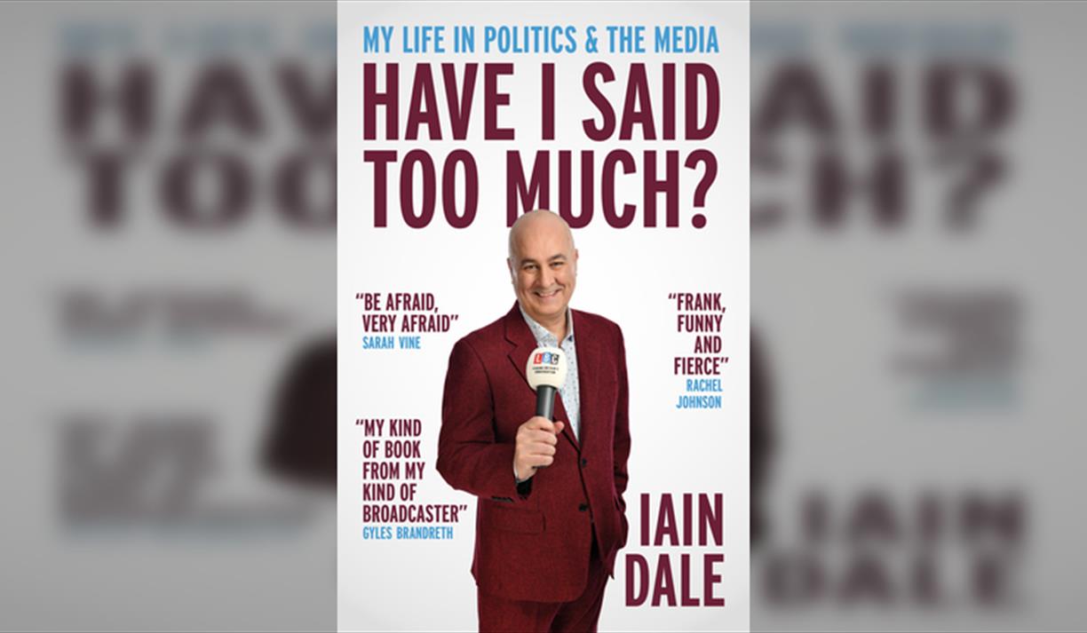 Iain Dale: Have I Said Too Much?