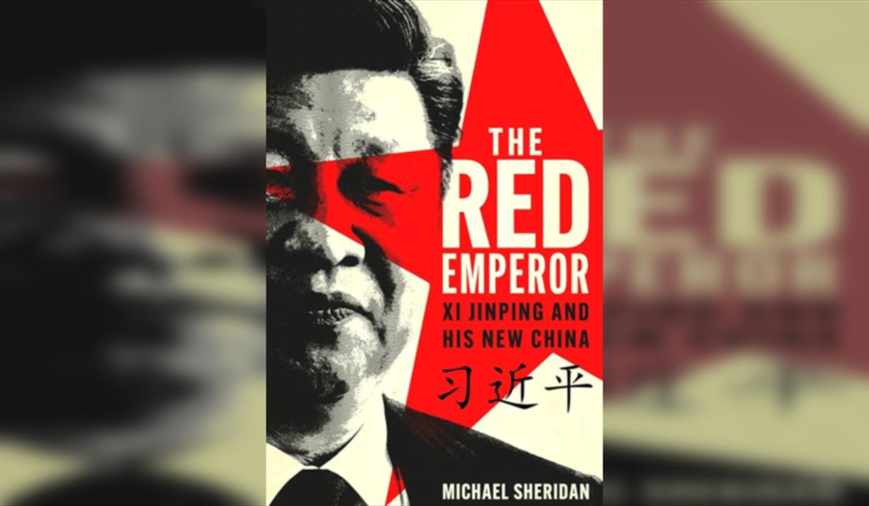 Michael Sheridan in conversation with Julian Baggini The Red Emperor: Xi Jinping and His New China