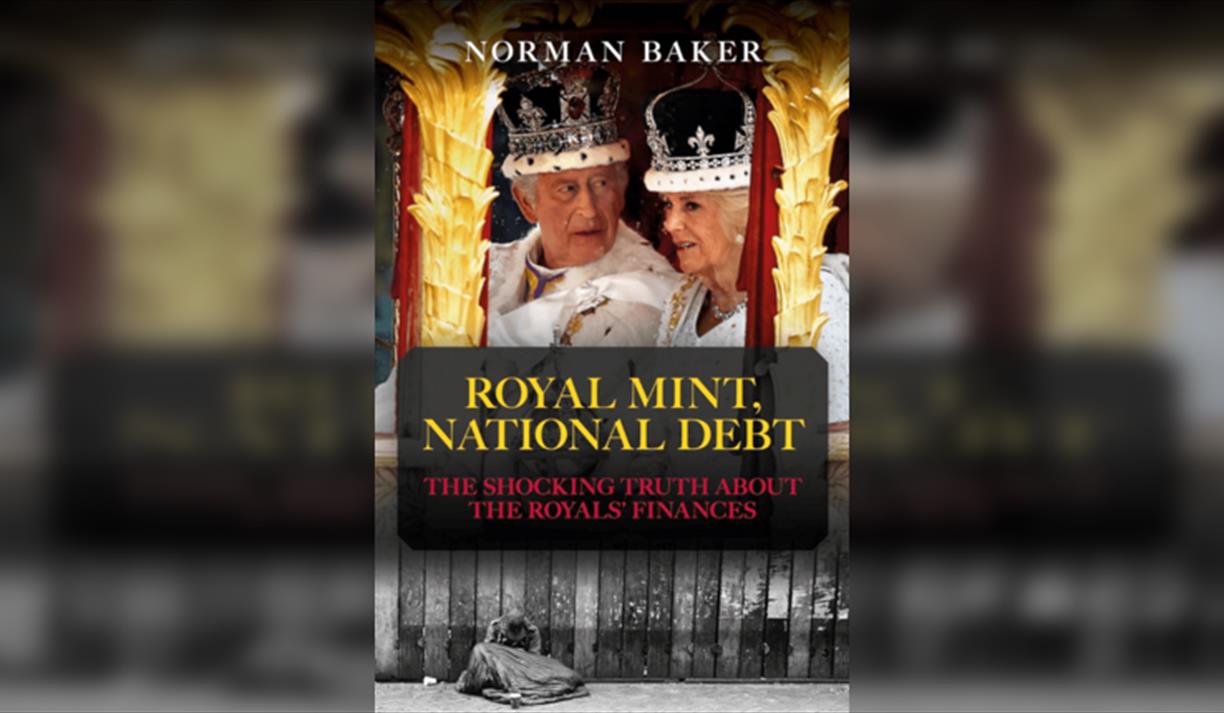 Norman Baker Royal Mint, National Debt: The shocking truth about the Royals finances