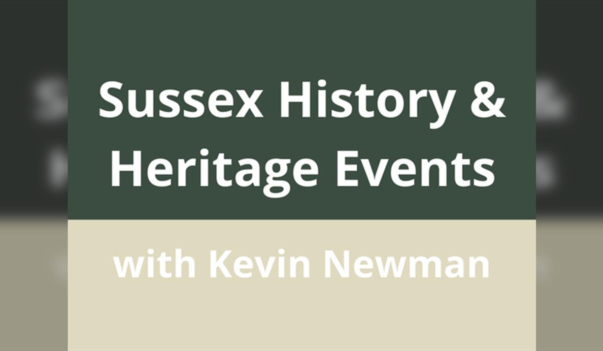 Sussex History & Heritage Events with Kevin Newman