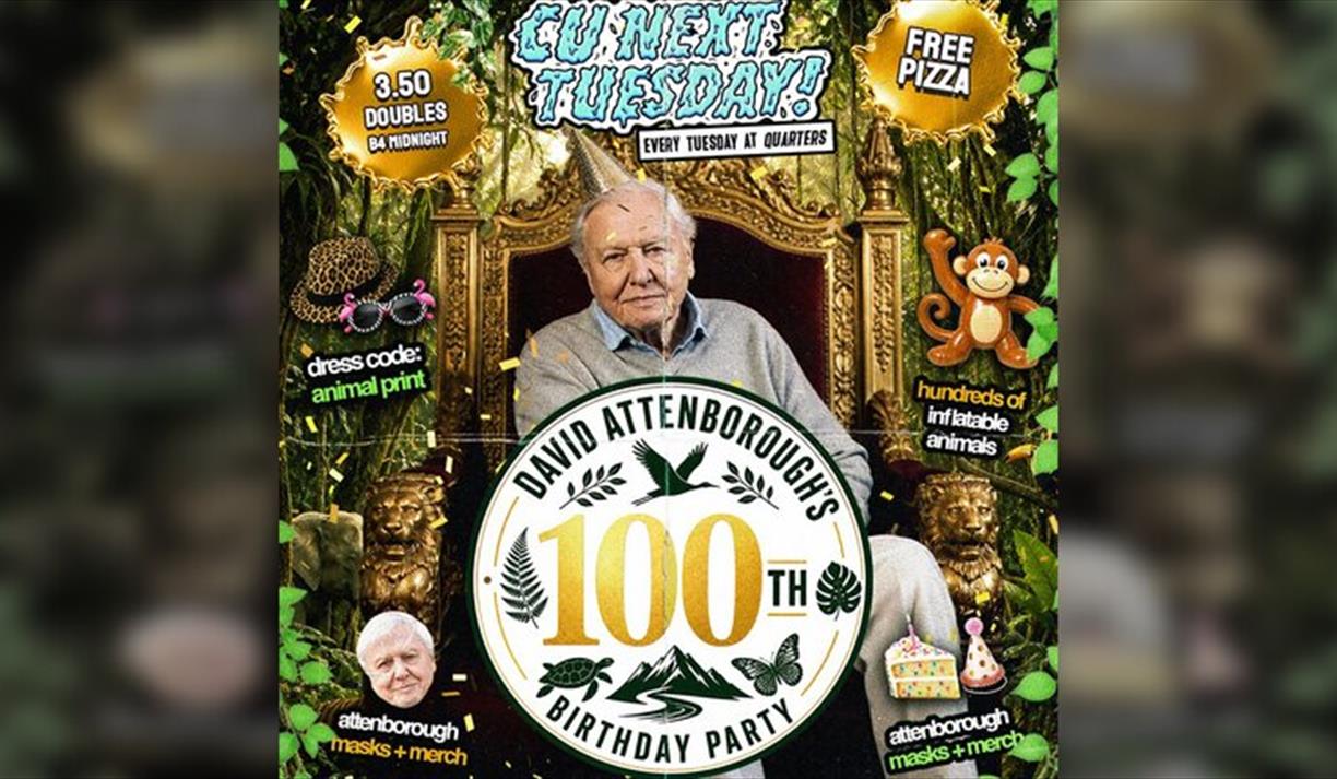 CU Next Tuesday Attenborough's 100th B DAY BASH