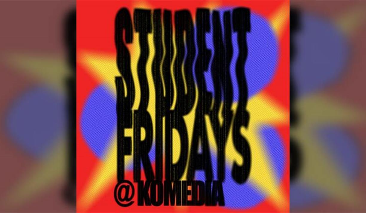 Student Fridays @ Komedia