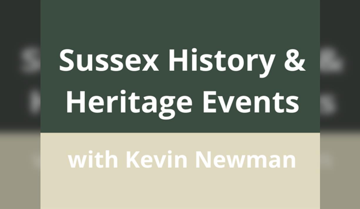 Sussex History & Heritage Events with Kevin Newman