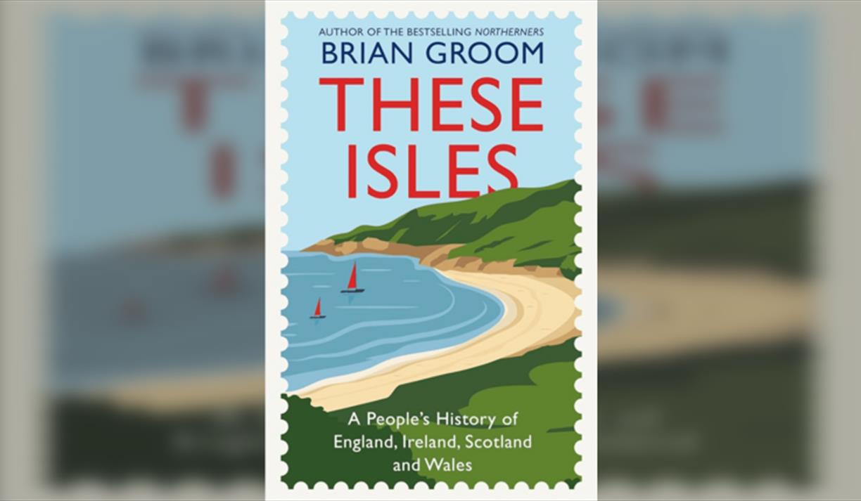 Brian Groom These Isles: A Peoples History of England, Ireland, Scotland and Wales