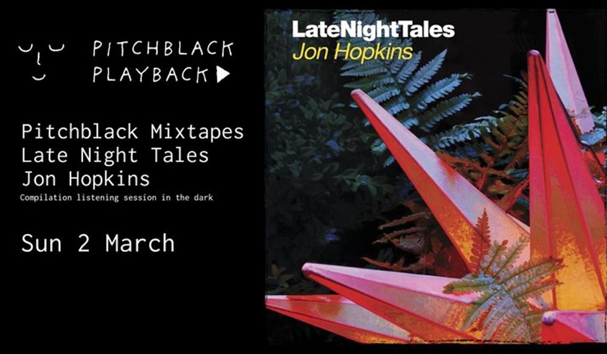 Pitchblack Mixtapes: Late Night Tales - Jon Hopkins (10th Anniversary)